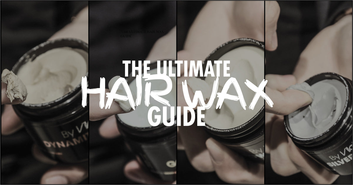 Hair Wax Guide for Men Ultimate edition